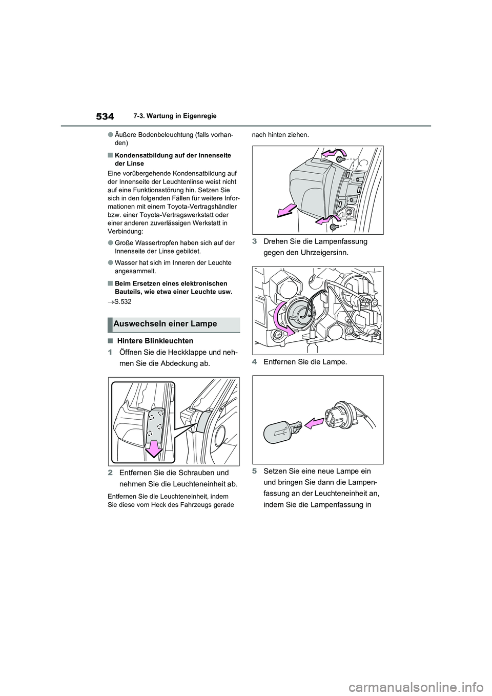 TOYOTA RAV4 PLUG-IN HYBRID 2023 Betriebsanleitungen (in German) 5347-3. Wartung in Eigenregie
●Äußere Bodenbeleuchtung (falls vorhan-
den)
■Kondensatbildung auf der Innenseite
der Linse
Eine vorübergehende Kondensatbildung auf
der Innenseite der Leuchtenl TOYOTA RAV4 PLUG-IN HYBRID 2023 Betriebsanleitungen (in German) 5347-3. Wartung in Eigenregie
●Äußere Bodenbeleuchtung (falls vorhan-
den)
■Kondensatbildung auf der Innenseite
der Linse
Eine vorübergehende Kondensatbildung auf
der Innenseite der Leuchtenl