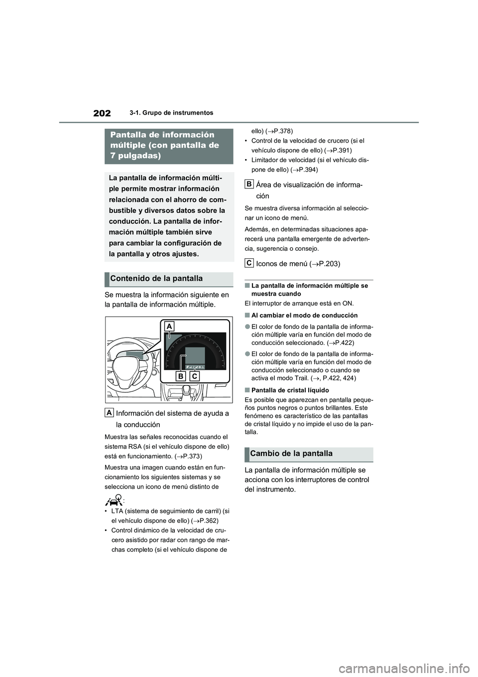 TOYOTA RAV4 PLUG-IN HYBRID 2023 Manual del propietario (in Spanish) 2023-1. Grupo de instrumentos
Se muestra la información siguiente en
la pantalla de información múltiple.
Información del sistema de ayuda a
la conducción
Muestra las señales reconocidas cu TOYOTA RAV4 PLUG-IN HYBRID 2023 Manual del propietario (in Spanish) 2023-1. Grupo de instrumentos
Se muestra la información siguiente en
la pantalla de información múltiple.
Información del sistema de ayuda a
la conducción
Muestra las señales reconocidas cu