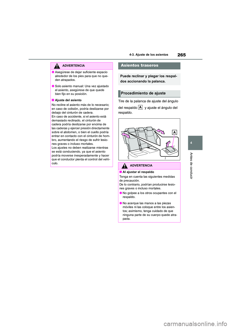 TOYOTA RAV4 PLUG-IN HYBRID 2023 Manual del propietario (in Spanish) 265
4
4-3. Ajuste de los asientos
Antes de conducir
Tire de la palanca de ajuste del ángulo
del respaldo y ajuste el ángulo del
respaldo.
ADVERTENCIA
●Asegúrese de dejar suficiente espacio TOYOTA RAV4 PLUG-IN HYBRID 2023 Manual del propietario (in Spanish) 265
4
4-3. Ajuste de los asientos
Antes de conducir
Tire de la palanca de ajuste del ángulo
del respaldo y ajuste el ángulo del
respaldo.
ADVERTENCIA
●Asegúrese de dejar suficiente espacio