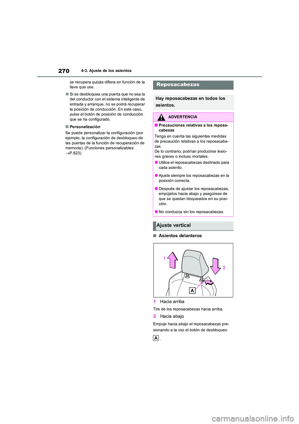 TOYOTA RAV4 PLUG-IN HYBRID 2023  Manual del propietario (in Spanish) 2704-3. Ajuste de los asientos 
se recupera quizás difiera en función de la  llave que use.
●Si se desbloquea una puerta que no sea la del conductor con el sistema inteligente de entrada y arranqu