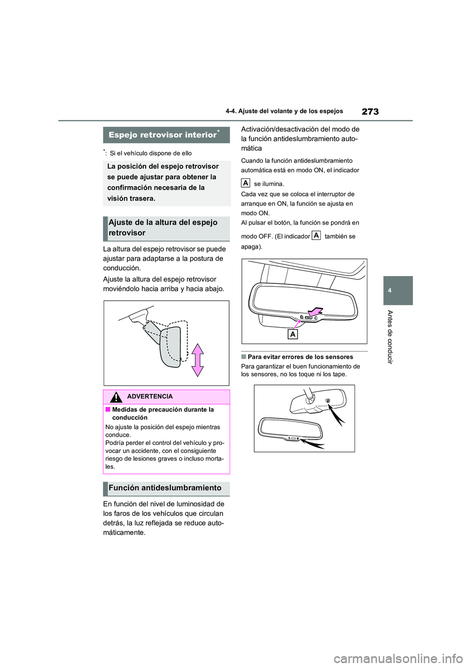 TOYOTA RAV4 PLUG-IN HYBRID 2023  Manual del propietario (in Spanish) 273
4 
4-4. Ajuste del volante y de los espejos
Antes de conducir
*: Si el vehículo dispone de ello
La altura del espejo retrovisor se puede  
ajustar para adaptarse a la postura de 
conducción. 
Aj