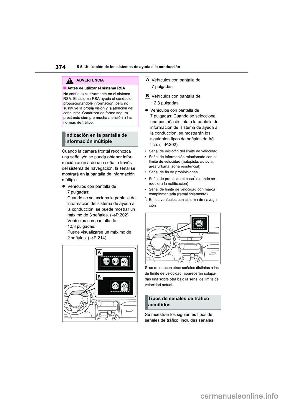 TOYOTA RAV4 PLUG-IN HYBRID 2023  Manual del propietario (in Spanish) 3745-5. Utilización de los sistemas de ayuda a la conducción
Cuando la cámara frontal reconozca  
una señal y/o se pueda obtener infor-
mación acerca de una señal a través 
del sistema de naveg
