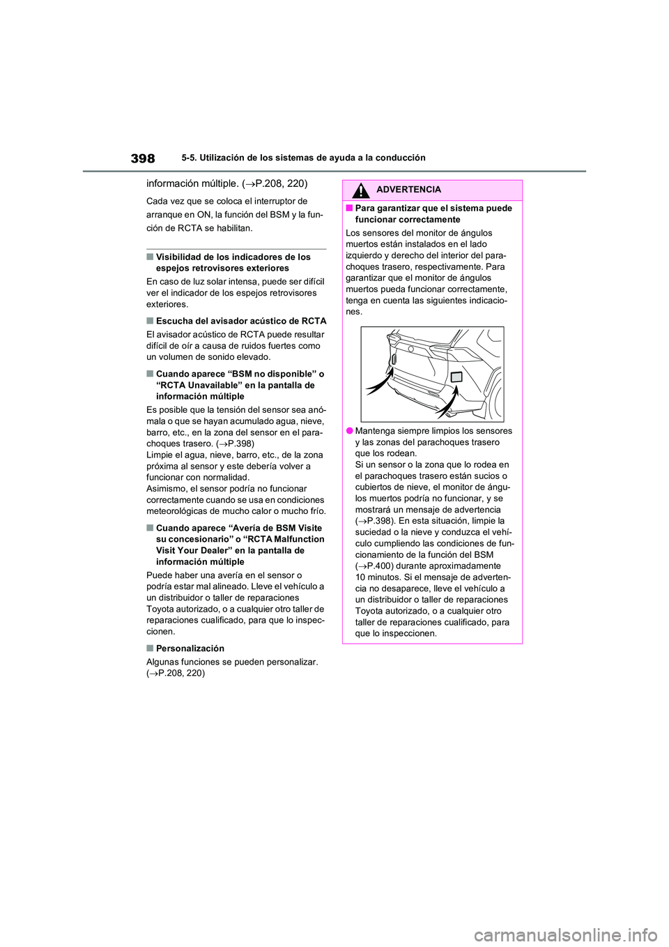 TOYOTA RAV4 PLUG-IN HYBRID 2023  Manual del propietario (in Spanish) 3985-5. Utilización de los sistemas de ayuda a la conducción
información múltiple. (P.208, 220)
Cada vez que se coloca el interruptor de  
arranque en ON, la función del BSM y la fun-
ción de
