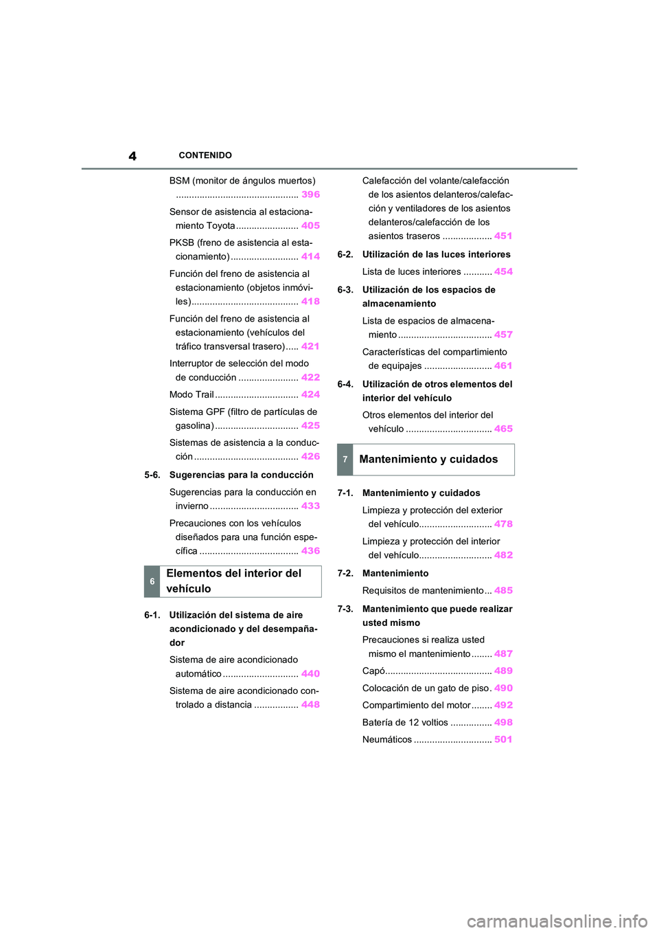 TOYOTA RAV4 PLUG-IN HYBRID 2023  Manual del propietario (in Spanish) 4CONTENIDO
BSM (monitor de ángulos muertos) 
............................................... 396 
Sensor de asistencia al estaciona- 
miento Toyota ........................ 405 
PKSB (freno de asiste