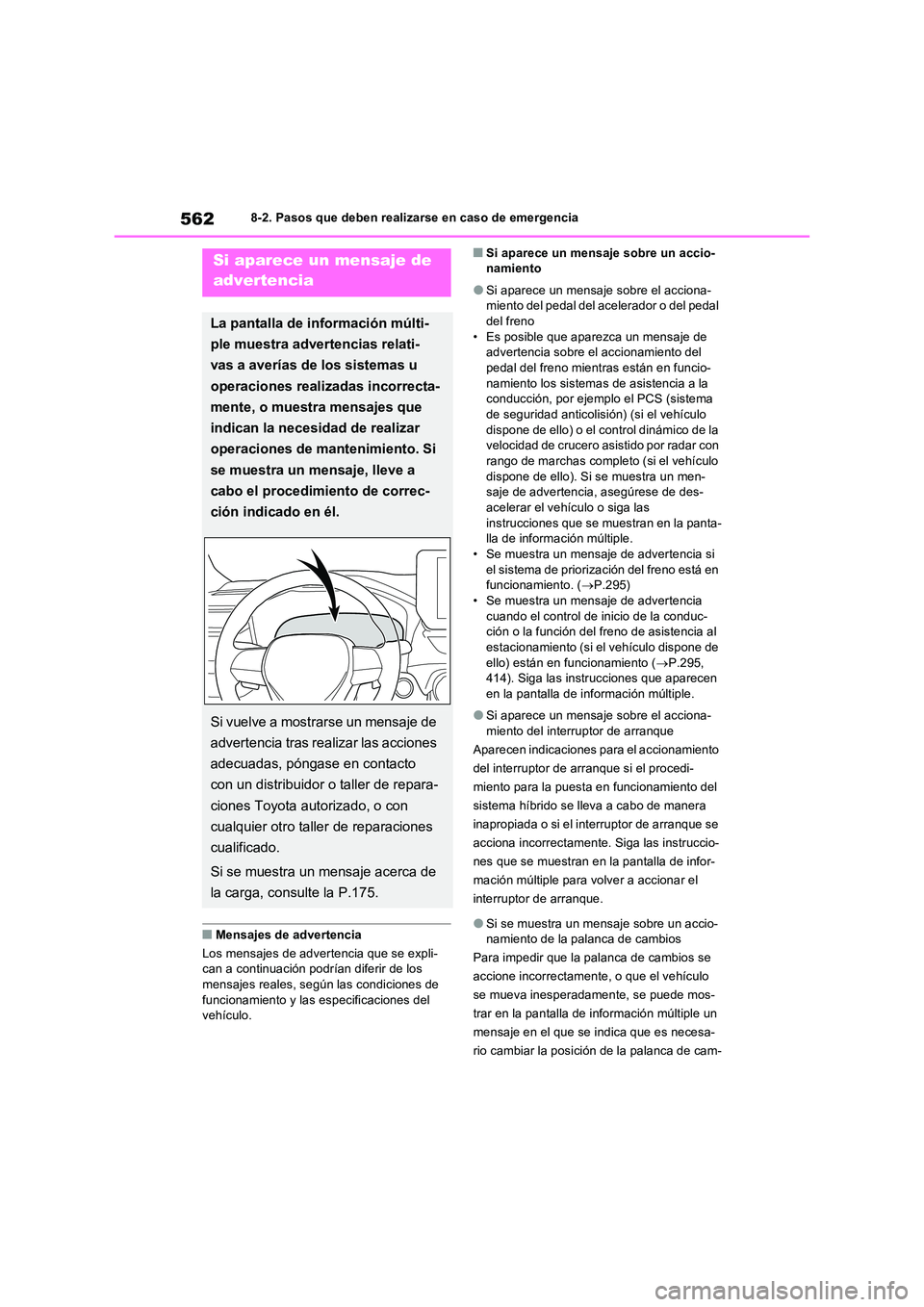 TOYOTA RAV4 PLUG-IN HYBRID 2023 Manual del propietario (in Spanish) 5628-2. Pasos que deben realizarse en caso de emergencia
■Mensajes de advertencia
Los mensajes de advertencia que se expli- can a continuación podrían diferir de los
mensajes reales, según las TOYOTA RAV4 PLUG-IN HYBRID 2023 Manual del propietario (in Spanish) 5628-2. Pasos que deben realizarse en caso de emergencia
■Mensajes de advertencia
Los mensajes de advertencia que se expli- can a continuación podrían diferir de los
mensajes reales, según las