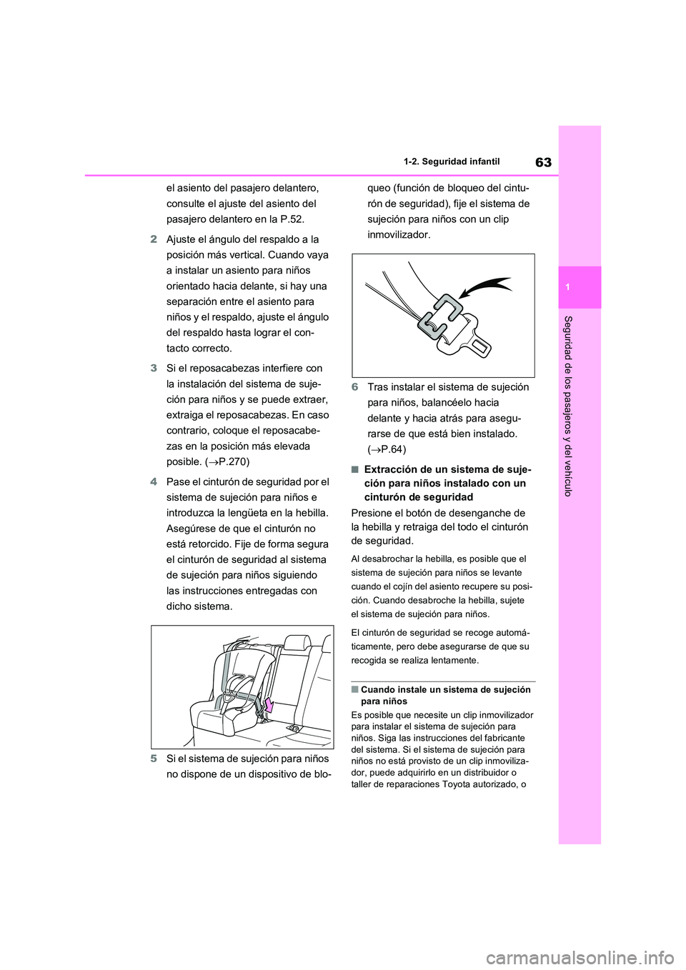 TOYOTA RAV4 PLUG-IN HYBRID 2023 Manual del propietario (in Spanish) 63
1
1-2. Seguridad infantil
Seguridad de los pasajeros y del vehículo
el asiento del pasajero delantero,
consulte el ajuste del asiento del
pasajero delantero en la P.52.
2 Ajuste el ángulo d TOYOTA RAV4 PLUG-IN HYBRID 2023 Manual del propietario (in Spanish) 63
1
1-2. Seguridad infantil
Seguridad de los pasajeros y del vehículo
el asiento del pasajero delantero,
consulte el ajuste del asiento del
pasajero delantero en la P.52.
2 Ajuste el ángulo d