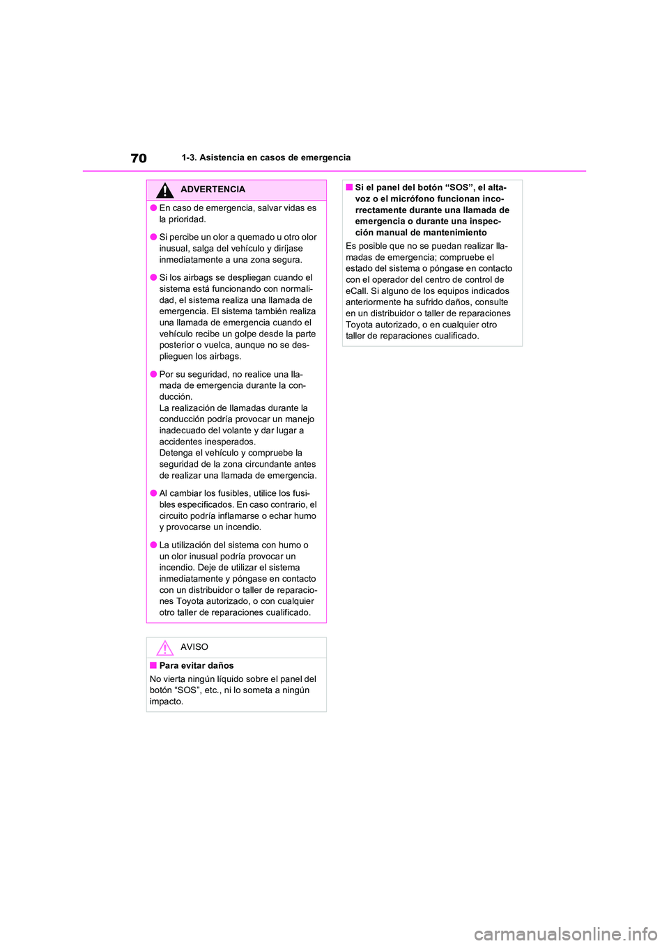 TOYOTA RAV4 PLUG-IN HYBRID 2023 Manual del propietario (in Spanish) 701-3. Asistencia en casos de emergencia
ADVERTENCIA
●En caso de emergencia, salvar vidas es
la prioridad.
●Si percibe un olor a quemado u otro olor inusual, salga del vehículo y diríjase
i TOYOTA RAV4 PLUG-IN HYBRID 2023 Manual del propietario (in Spanish) 701-3. Asistencia en casos de emergencia
ADVERTENCIA
●En caso de emergencia, salvar vidas es
la prioridad.
●Si percibe un olor a quemado u otro olor inusual, salga del vehículo y diríjase
i