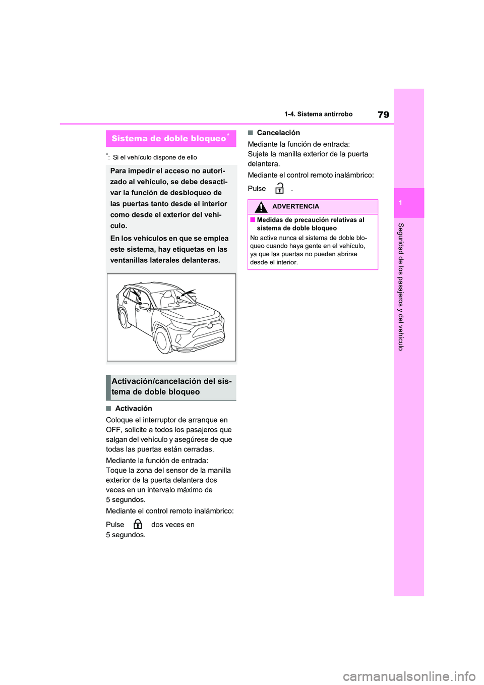 TOYOTA RAV4 PLUG-IN HYBRID 2023 Manual del propietario (in Spanish) 79
1
1-4. Sistema antirrobo
Seguridad de los pasajeros y del vehículo
*: Si el vehículo dispone de ello
■Activación
Coloque el interruptor de arranque en
OFF, solicite a todos los pasajeros q TOYOTA RAV4 PLUG-IN HYBRID 2023 Manual del propietario (in Spanish) 79
1
1-4. Sistema antirrobo
Seguridad de los pasajeros y del vehículo
*: Si el vehículo dispone de ello
■Activación
Coloque el interruptor de arranque en
OFF, solicite a todos los pasajeros q