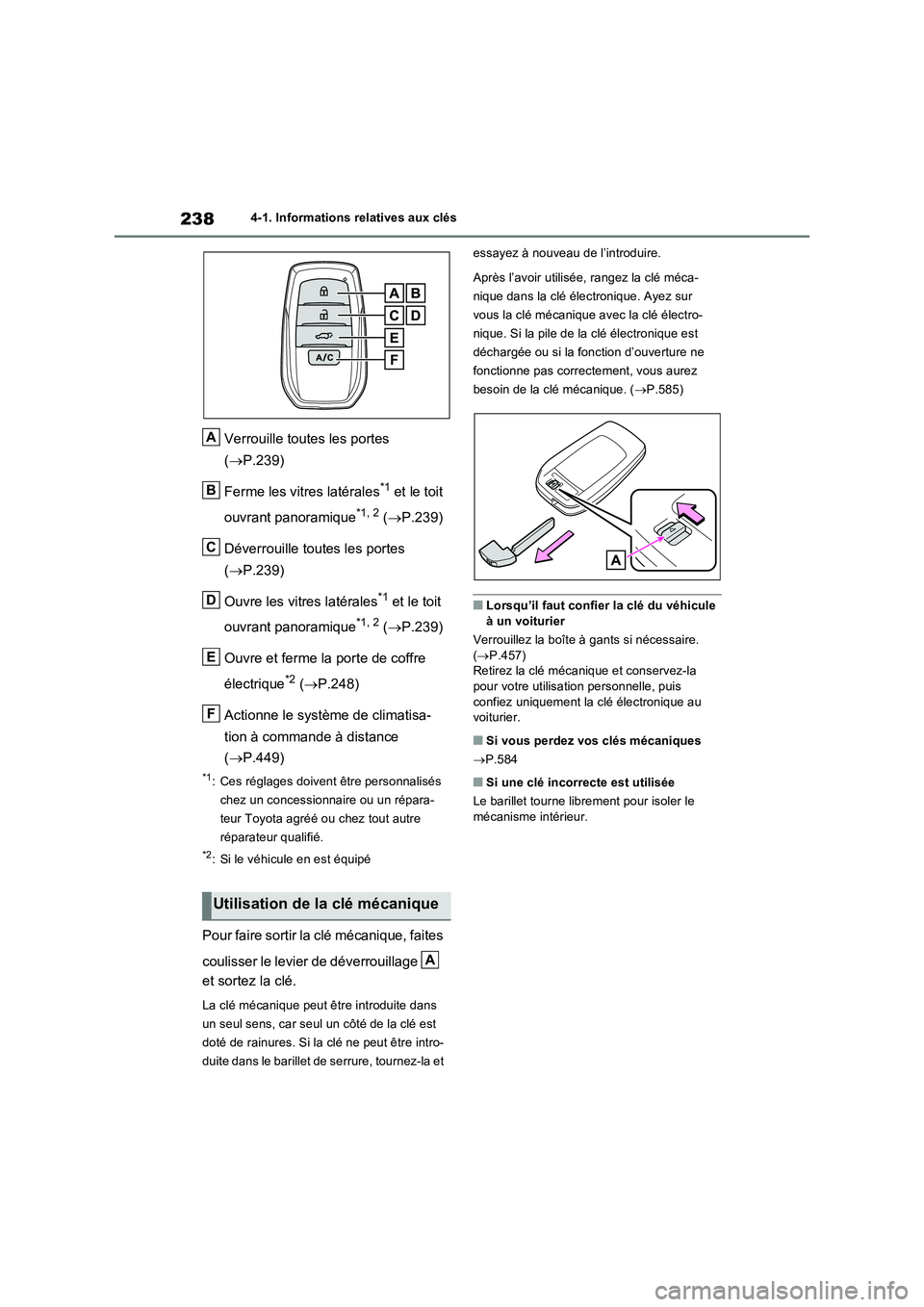 TOYOTA RAV4 PLUG-IN HYBRID 2023 Manuel du propriétaire (in French) 2384-1. Informations relatives aux clés
Verrouille toutes les portes
( P.239)
Ferme les vitres latérales*1 et le toit
ouvrant panoramique*1, 2 ( P.239)
Déverrouille toutes les portes
TOYOTA RAV4 PLUG-IN HYBRID 2023 Manuel du propriétaire (in French) 2384-1. Informations relatives aux clés
Verrouille toutes les portes
( P.239)
Ferme les vitres latérales*1 et le toit
ouvrant panoramique*1, 2 ( P.239)
Déverrouille toutes les portes