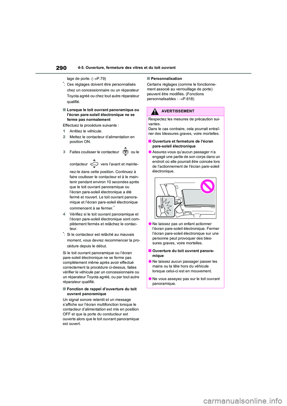 TOYOTA RAV4 PLUG-IN HYBRID 2023 Manuel du propriétaire (in French) 2904-5. Ouverture, fermeture des vitres et du toit ouvrant
lage de porte. ( P.79)*: Ces réglages doivent être personnalisés
chez un concessionnaire ou un réparateur
Toyota agréé ou chez t TOYOTA RAV4 PLUG-IN HYBRID 2023 Manuel du propriétaire (in French) 2904-5. Ouverture, fermeture des vitres et du toit ouvrant
lage de porte. ( P.79)*: Ces réglages doivent être personnalisés
chez un concessionnaire ou un réparateur
Toyota agréé ou chez t