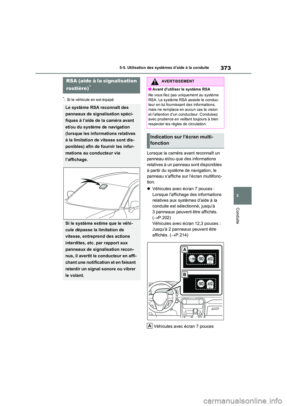 TOYOTA RAV4 PLUG-IN HYBRID 2023 Manuel du propriétaire (in French) 373
5
5-5. Utilisation des systèmes d’aide à la conduite
Conduite
*: Si le véhicule en est équipé
Lorsque la caméra avant reconnaît un
panneau et/ou que des informations
relatives à un p TOYOTA RAV4 PLUG-IN HYBRID 2023 Manuel du propriétaire (in French) 373
5
5-5. Utilisation des systèmes d’aide à la conduite
Conduite
*: Si le véhicule en est équipé
Lorsque la caméra avant reconnaît un
panneau et/ou que des informations
relatives à un p