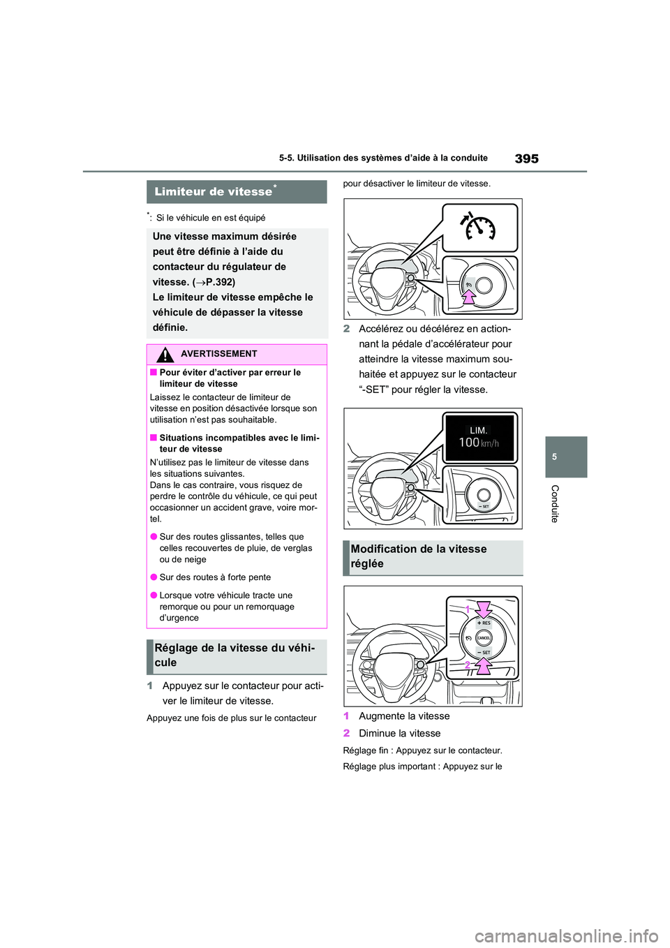 TOYOTA RAV4 PLUG-IN HYBRID 2023 Manuel du propriétaire (in French) 395
5
5-5. Utilisation des systèmes d’aide à la conduite
Conduite
*: Si le véhicule en est équipé
1 Appuyez sur le contacteur pour acti-
ver le limiteur de vitesse.
Appuyez une fois de plus s TOYOTA RAV4 PLUG-IN HYBRID 2023 Manuel du propriétaire (in French) 395
5
5-5. Utilisation des systèmes d’aide à la conduite
Conduite
*: Si le véhicule en est équipé
1 Appuyez sur le contacteur pour acti-
ver le limiteur de vitesse.
Appuyez une fois de plus s