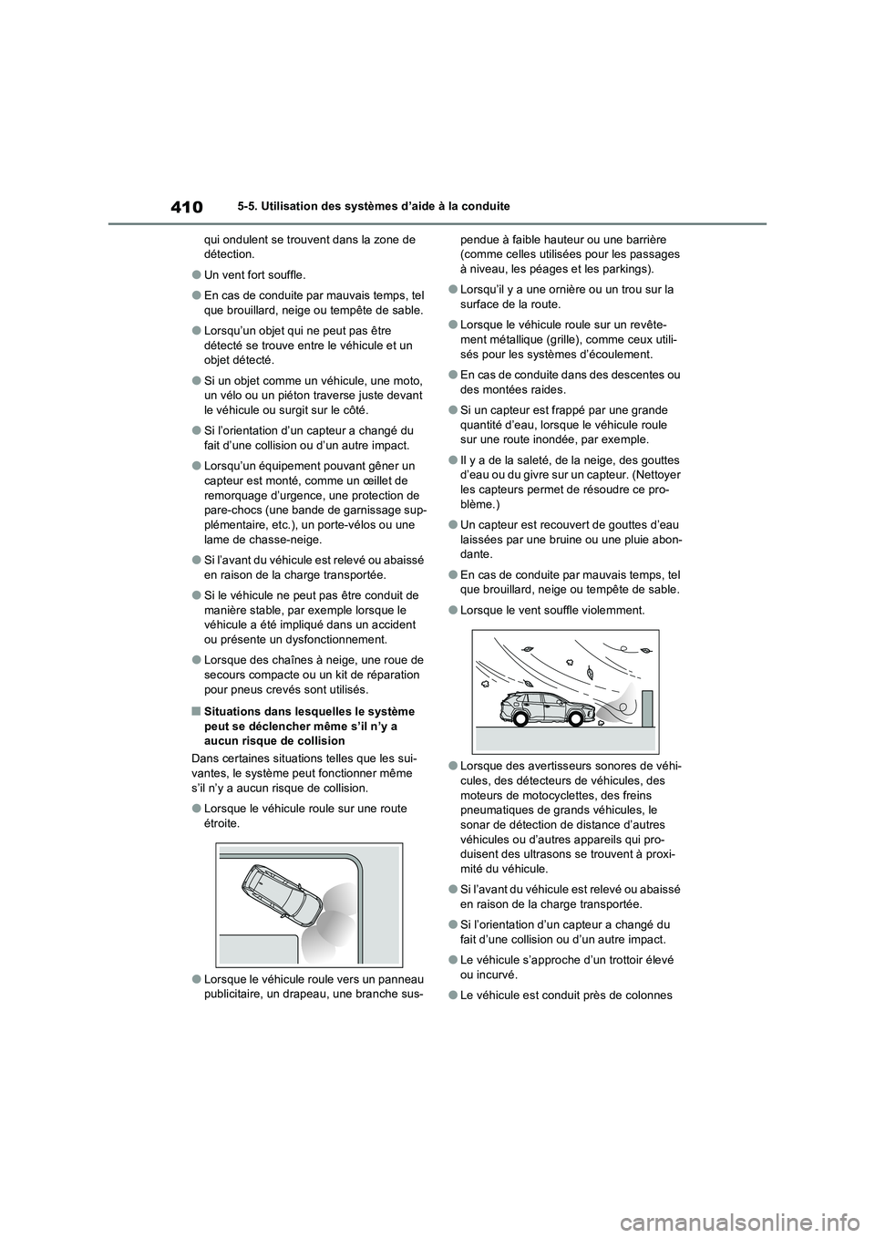 TOYOTA RAV4 PLUG-IN HYBRID 2023 Manuel du propriétaire (in French) 4105-5. Utilisation des systèmes d’aide à la conduite
qui ondulent se trouvent dans la zone de
détection.
●Un vent fort souffle.
●En cas de conduite par mauvais temps, tel
que brouillard, n TOYOTA RAV4 PLUG-IN HYBRID 2023 Manuel du propriétaire (in French) 4105-5. Utilisation des systèmes d’aide à la conduite
qui ondulent se trouvent dans la zone de
détection.
●Un vent fort souffle.
●En cas de conduite par mauvais temps, tel
que brouillard, n