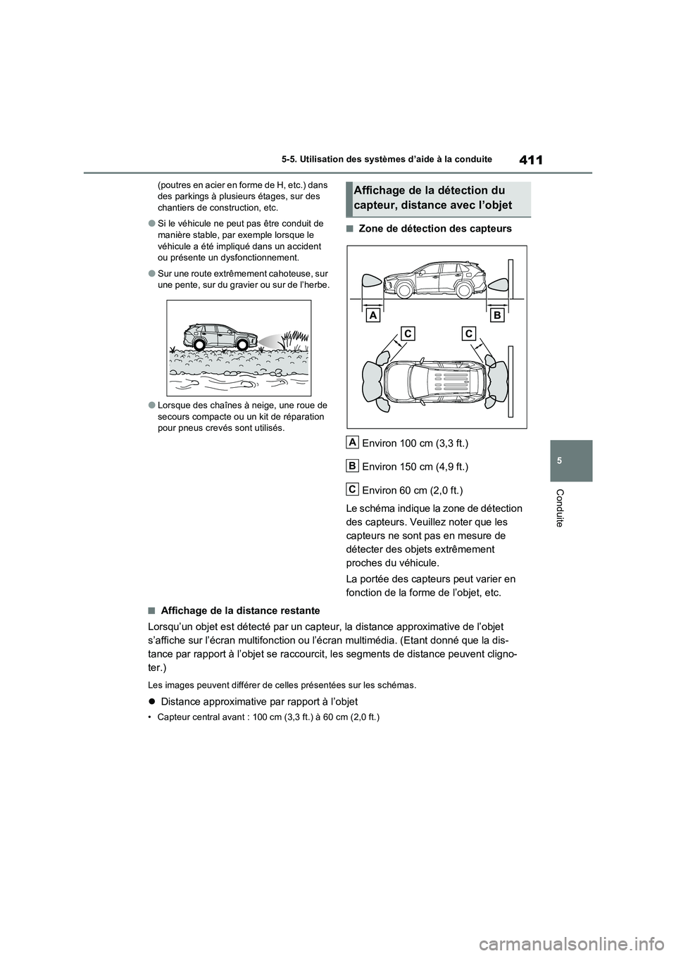 TOYOTA RAV4 PLUG-IN HYBRID 2023 Manuel du propriétaire (in French) 411
5 5-5. Utilisation des systèmes d’aide à la conduite
Conduite
(poutres en acier en forme de H, etc.) dans
des parkings à plusieurs étages, sur des
chantiers de construction, etc.
●Si le TOYOTA RAV4 PLUG-IN HYBRID 2023 Manuel du propriétaire (in French) 411
5 5-5. Utilisation des systèmes d’aide à la conduite
Conduite
(poutres en acier en forme de H, etc.) dans
des parkings à plusieurs étages, sur des
chantiers de construction, etc.
●Si le