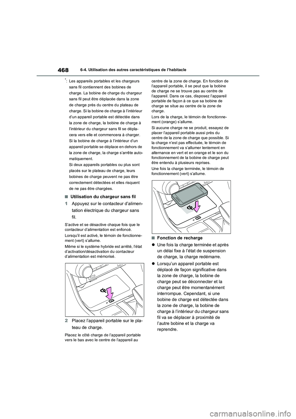 TOYOTA RAV4 PLUG-IN HYBRID 2023 Manuel du propriétaire (in French) 4686-4. Utilisation des autres caractéristiques de l’habitacle
*: Les appareils portables et les chargeurs
sans fil contiennent des bobines de
charge. La bobine de charge du chargeur
sans fil pe TOYOTA RAV4 PLUG-IN HYBRID 2023 Manuel du propriétaire (in French) 4686-4. Utilisation des autres caractéristiques de l’habitacle
*: Les appareils portables et les chargeurs
sans fil contiennent des bobines de
charge. La bobine de charge du chargeur
sans fil pe