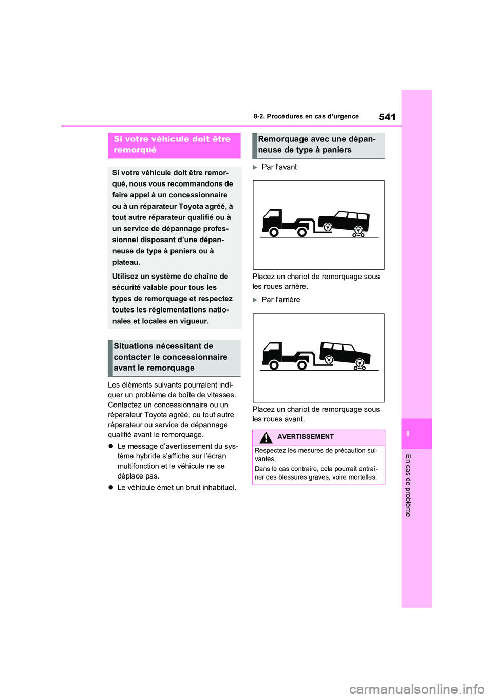 TOYOTA RAV4 PLUG-IN HYBRID 2023 Manuel du propriétaire (in French) 541
8
8-2. Procédures en cas d’urgence
En cas de problème
8-2.Pro cédures en ca s d’u rgen ce
Les éléments suivants pourraient indi-
quer un problème de boîte de vitesses.
Contactez un TOYOTA RAV4 PLUG-IN HYBRID 2023 Manuel du propriétaire (in French) 541
8
8-2. Procédures en cas d’urgence
En cas de problème
8-2.Pro cédures en ca s d’u rgen ce
Les éléments suivants pourraient indi-
quer un problème de boîte de vitesses.
Contactez un