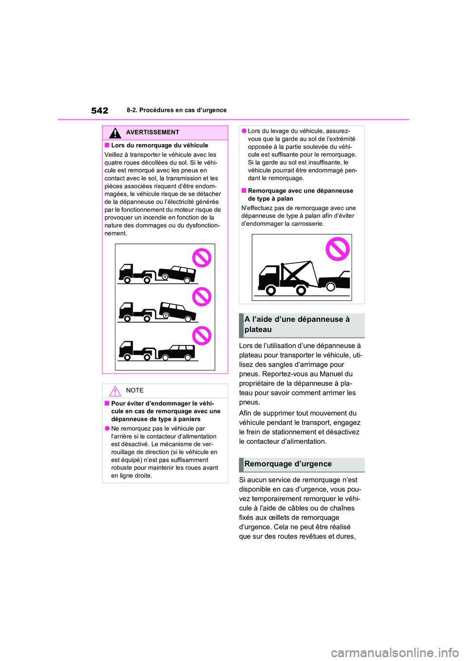 TOYOTA RAV4 PLUG-IN HYBRID 2023 Manuel du propriétaire (in French) 5428-2. Procédures en cas d’urgence
Lors de l’utilisation d’une dépanneuse à
plateau pour transporter le véhicule, uti-
lisez des sangles d’arrimage pour
pneus. Reportez-vous au Manuel TOYOTA RAV4 PLUG-IN HYBRID 2023 Manuel du propriétaire (in French) 5428-2. Procédures en cas d’urgence
Lors de l’utilisation d’une dépanneuse à
plateau pour transporter le véhicule, uti-
lisez des sangles d’arrimage pour
pneus. Reportez-vous au Manuel