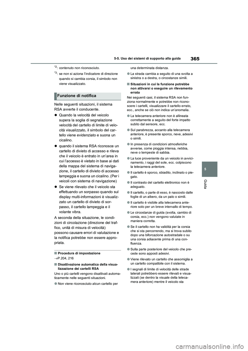 TOYOTA RAV4 PLUG-IN HYBRID 2023 Manuale duso (in Italian) 365
5 5-5. Uso dei sistemi di supporto alla guida
Guida
*2: contenuto non riconosciuto.
*3: se non si aziona l’indicatore di direzione
quando si cambia corsia, il simbolo non
viene visualizzato.
N TOYOTA RAV4 PLUG-IN HYBRID 2023 Manuale duso (in Italian) 365
5 5-5. Uso dei sistemi di supporto alla guida
Guida
*2: contenuto non riconosciuto.
*3: se non si aziona l’indicatore di direzione
quando si cambia corsia, il simbolo non
viene visualizzato.
N