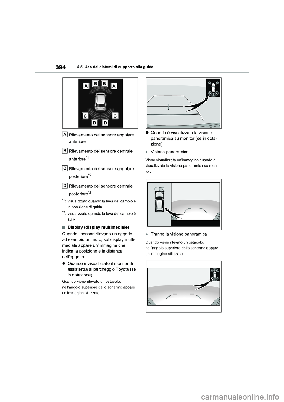 TOYOTA RAV4 PLUG-IN HYBRID 2023 Manuale duso (in Italian) 3945-5. Uso dei sistemi di supporto alla guida
Rilevamento del sensore angolare
anteriore
Rilevamento del sensore centrale
anteriore
*1
Rilevamento del sensore angolare
posteriore
*2
Rilevamento de TOYOTA RAV4 PLUG-IN HYBRID 2023 Manuale duso (in Italian) 3945-5. Uso dei sistemi di supporto alla guida
Rilevamento del sensore angolare
anteriore
Rilevamento del sensore centrale
anteriore
*1
Rilevamento del sensore angolare
posteriore
*2
Rilevamento de