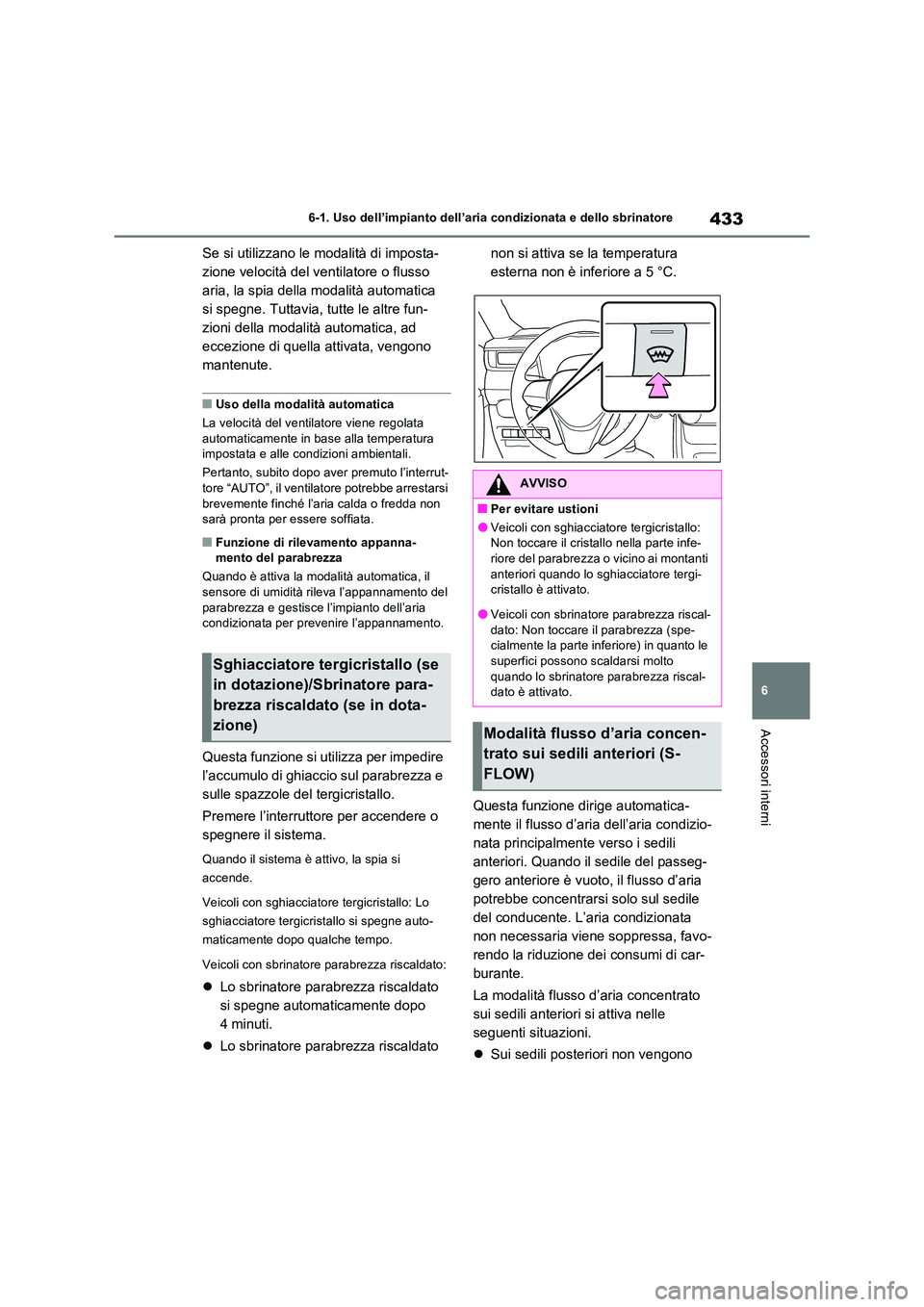 TOYOTA RAV4 PLUG-IN HYBRID 2023 Manuale duso (in Italian) 433
6
6-1. Uso dell’impianto dell’aria condizionata e dello sbrinatore
Accessori interni
Se si utilizzano le modalità di imposta-
zione velocità del ventilatore o flusso
aria, la spia della m TOYOTA RAV4 PLUG-IN HYBRID 2023 Manuale duso (in Italian) 433
6
6-1. Uso dell’impianto dell’aria condizionata e dello sbrinatore
Accessori interni
Se si utilizzano le modalità di imposta-
zione velocità del ventilatore o flusso
aria, la spia della m