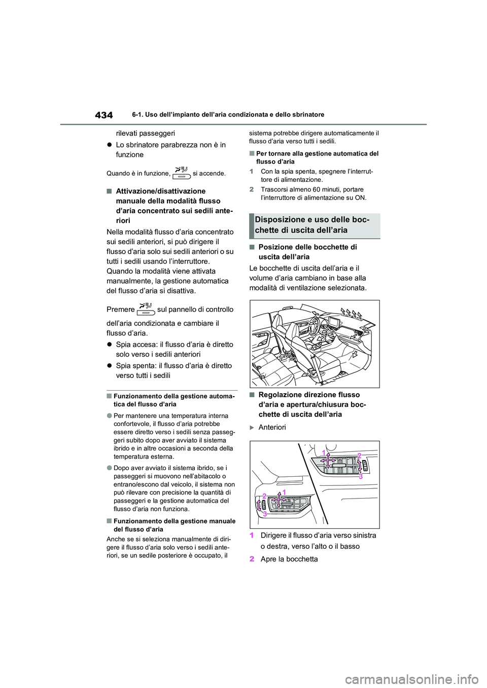 TOYOTA RAV4 PLUG-IN HYBRID 2023 Manuale duso (in Italian) 4346-1. Uso dell’impianto dell’aria condizionata e dello sbrinatore
rilevati passeggeri
Lo sbrinatore parabrezza non è in
funzione
Quando è in funzione, si accende.
■Attivazione/disat TOYOTA RAV4 PLUG-IN HYBRID 2023 Manuale duso (in Italian) 4346-1. Uso dell’impianto dell’aria condizionata e dello sbrinatore
rilevati passeggeri
Lo sbrinatore parabrezza non è in
funzione
Quando è in funzione, si accende.
■Attivazione/disat