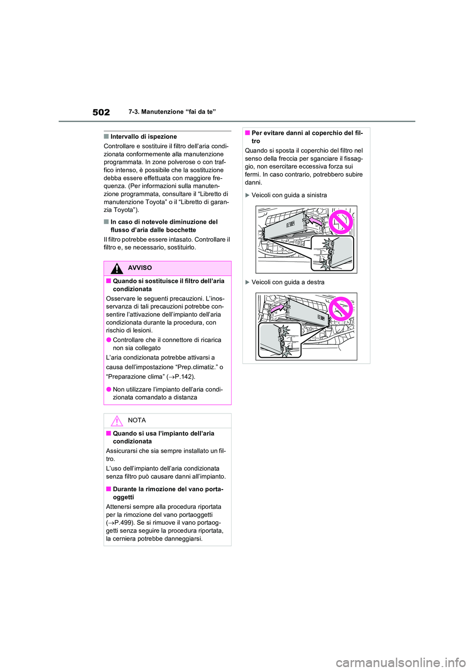 TOYOTA RAV4 PLUG-IN HYBRID 2023 Manuale duso (in Italian) 5027-3. Manutenzione “fai da te”
■Intervallo di ispezione
Controllare e sostituire il filtro dell’aria condi- zionata conformemente alla manutenzione programmata. In zone polverose o con traf TOYOTA RAV4 PLUG-IN HYBRID 2023 Manuale duso (in Italian) 5027-3. Manutenzione “fai da te”
■Intervallo di ispezione
Controllare e sostituire il filtro dell’aria condi- zionata conformemente alla manutenzione programmata. In zone polverose o con traf