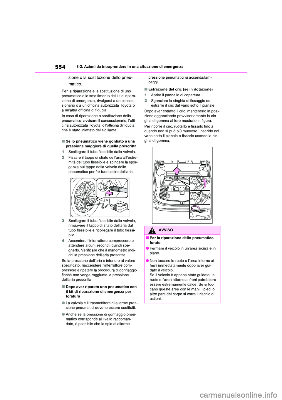 TOYOTA RAV4 PLUG-IN HYBRID 2023 Manuale duso (in Italian) 5548-2. Azioni da intraprendere in una situazione di emergenza
zione o la sostituzione dello pneu-
matico.
Per la riparazione e la sostituzione di uno
pneumatico o lo smaltimento del kit di ripara- TOYOTA RAV4 PLUG-IN HYBRID 2023 Manuale duso (in Italian) 5548-2. Azioni da intraprendere in una situazione di emergenza
zione o la sostituzione dello pneu-
matico.
Per la riparazione e la sostituzione di uno
pneumatico o lo smaltimento del kit di ripara-