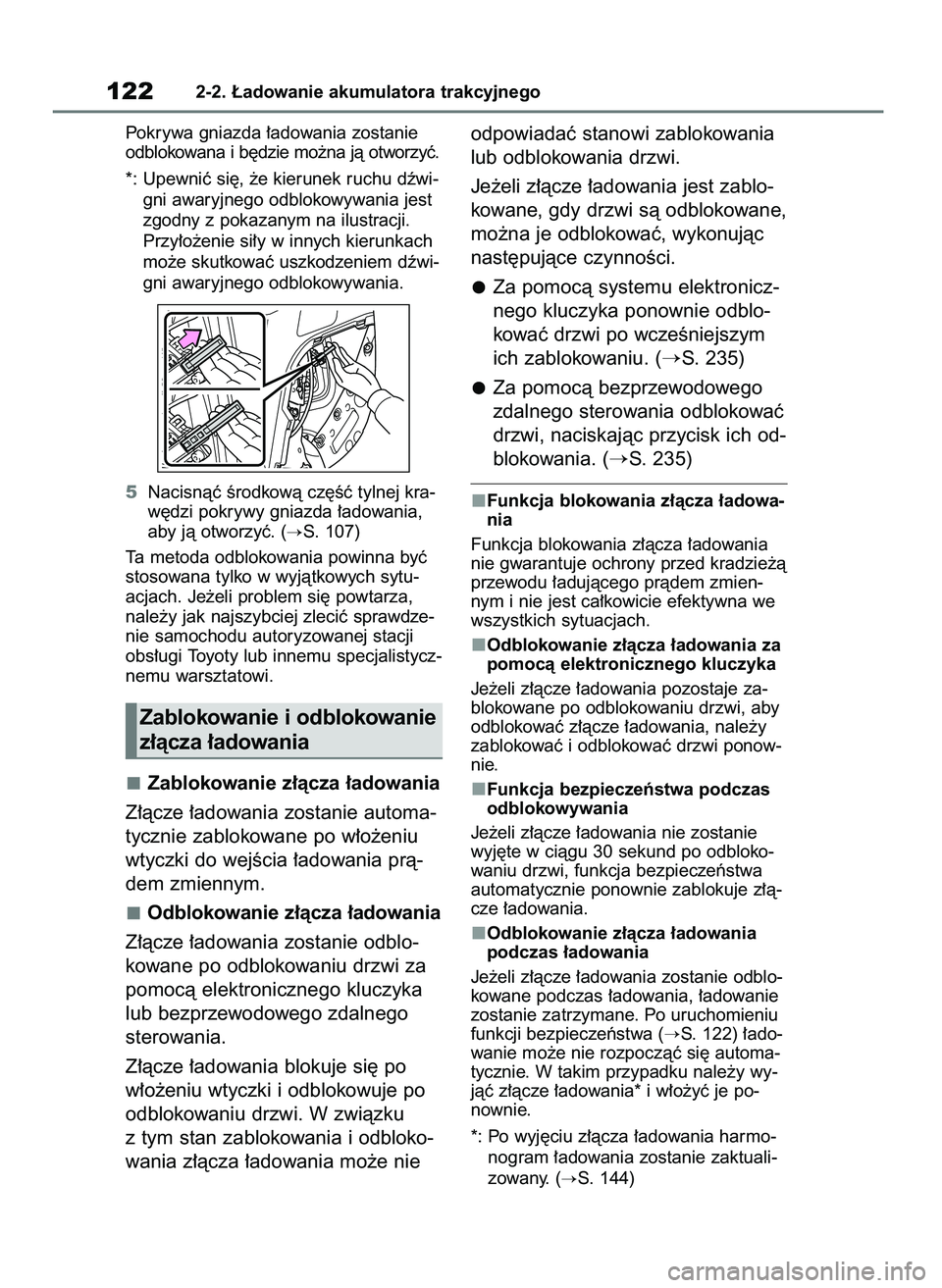 TOYOTA RAV4 PLUG-IN HYBRID 2023  Instrukcja obsługi (in Polish) Pokrywa gniazda ∏adowania zostanie
odblokowana i b´dzie mo˝na jà otworzyç.
*: Upewniç si´, ˝e kierunek ruchu dêwi-
gni awaryjnego odblokowywania jest
zgodny z pokazanym na ilustracji.
Przy