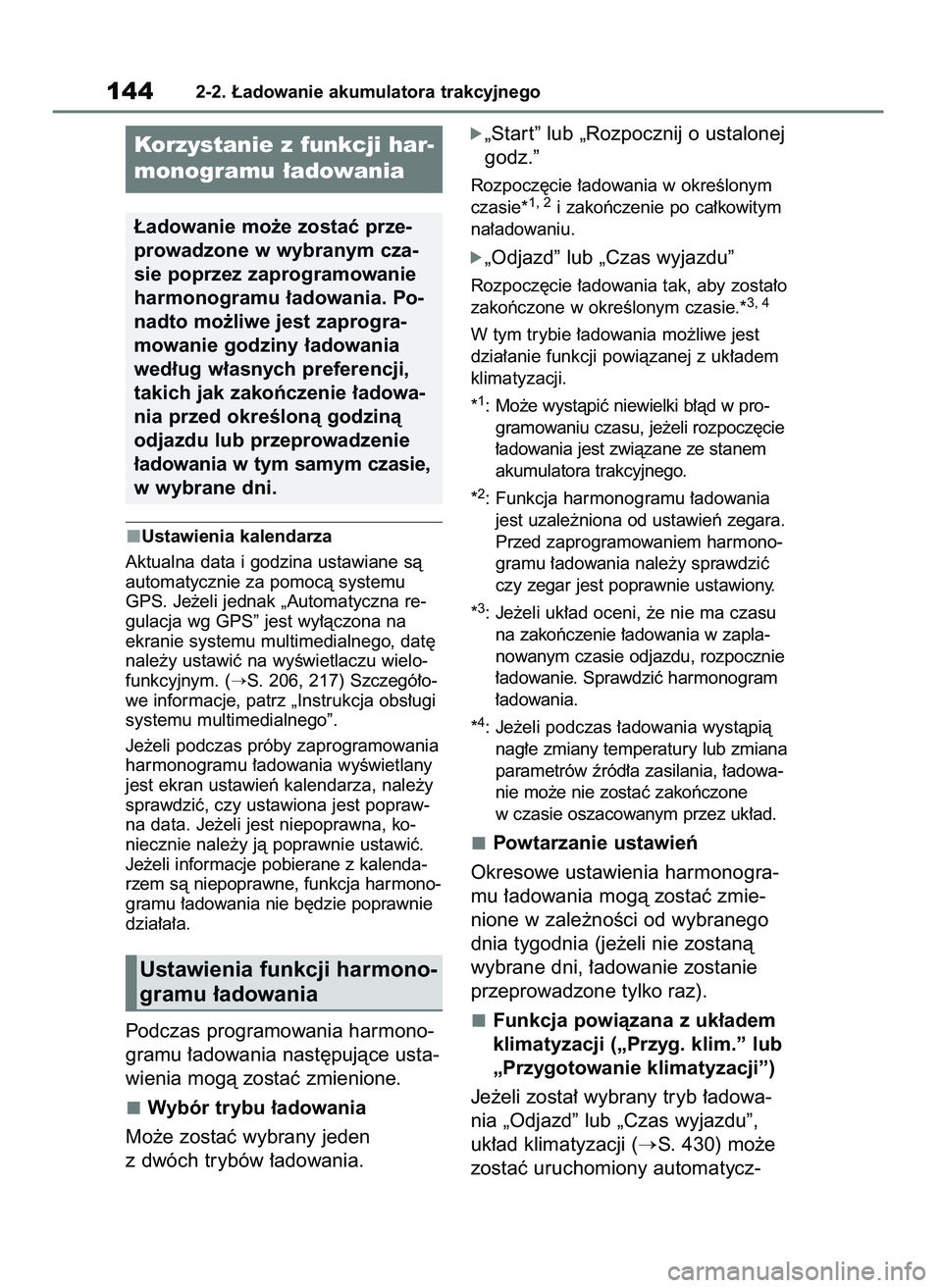 TOYOTA RAV4 PLUG-IN HYBRID 2023  Instrukcja obsługi (in Polish) Ustawienia kalendarza
Aktualna data i godzina ustawiane sà
automatycznie za pomocà systemu
GPS. Je˝eli jednak „Automatyczna re-
gulacja wg GPS” jest wy∏àczona na
ekranie systemu multimedialn