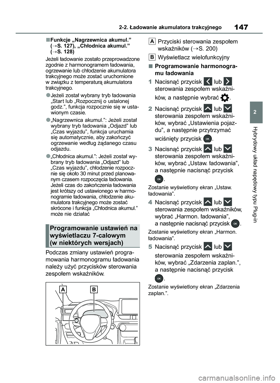 TOYOTA RAV4 PLUG-IN HYBRID 2023  Instrukcja obsługi (in Polish) Funkcje „Nagrzewnica akumul.”
(
S. 127), „Ch∏odnica akumul.”
(
S. 128)
Je˝eli ∏adowanie zosta∏o przeprowadzone
zgodnie z harmonogramem ∏adowania,
ogrzewanie lub ch∏odzenie akumula