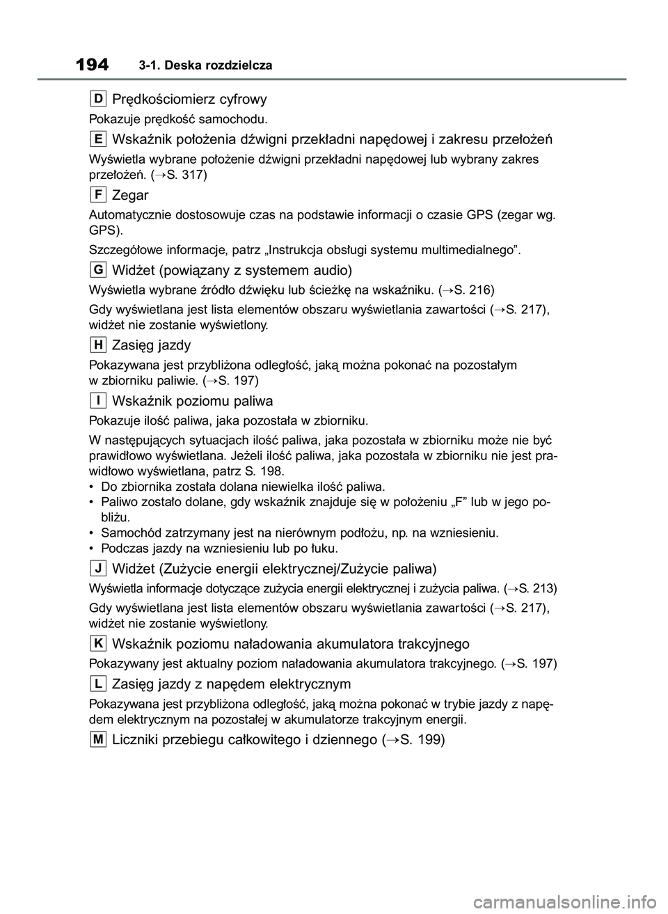 TOYOTA RAV4 PLUG-IN HYBRID 2023  Instrukcja obsługi (in Polish) Pr´dkoÊciomierz cyfrowy
Pokazuje pr´dkoÊç samochodu.
Wskaênik po∏o˝enia dêwigni przek∏adni nap´dowej i zakresu prze∏o˝eƒ
WyÊwietla wybrane po∏o˝enie dêwigni przek∏adni nap´dow