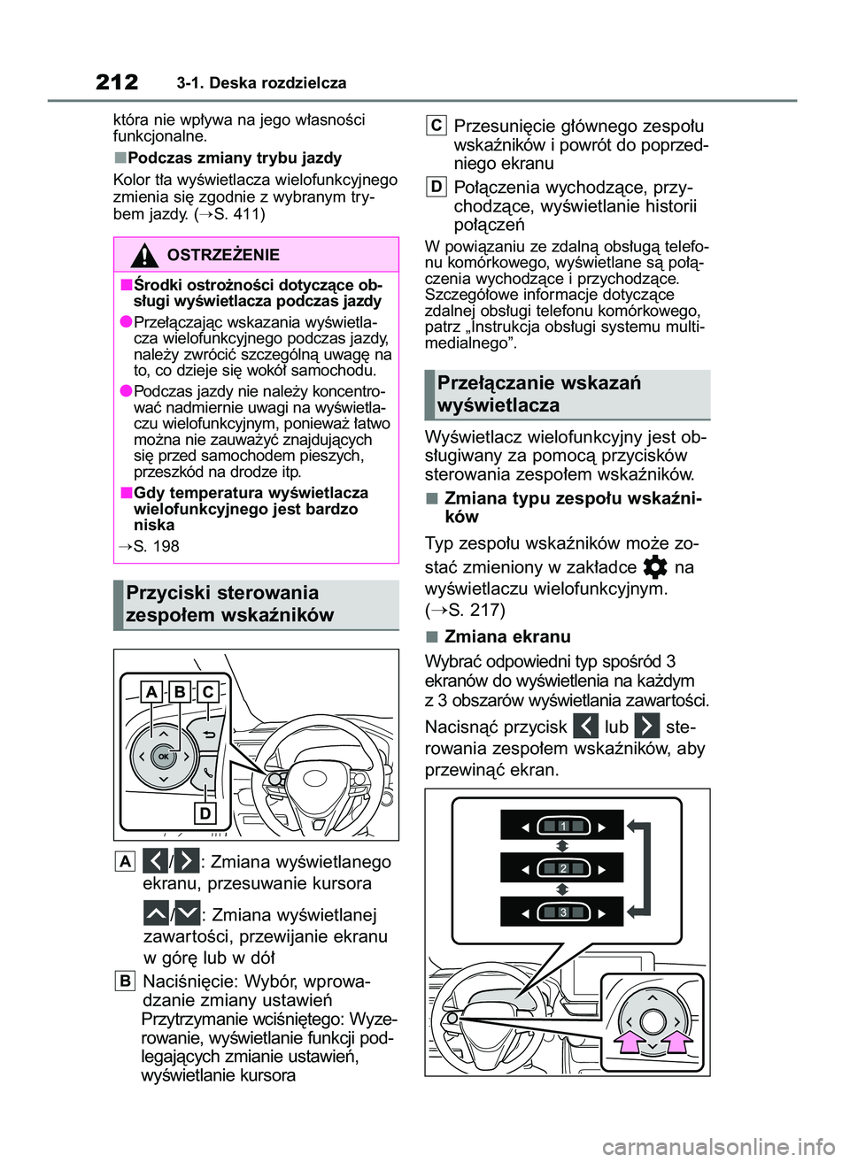 TOYOTA RAV4 PLUG-IN HYBRID 2023  Instrukcja obsługi (in Polish) która nie wp∏ywa na jego w∏asnoÊci
funkcjonalne.
Podczas zmiany trybu jazdy
Kolor t∏a wyÊwietlacza wielofunkcyjnego
zmienia si´ zgodnie z wybranym try-
bem jazdy. (
S. 411)
/ : Zmiana wyÊw