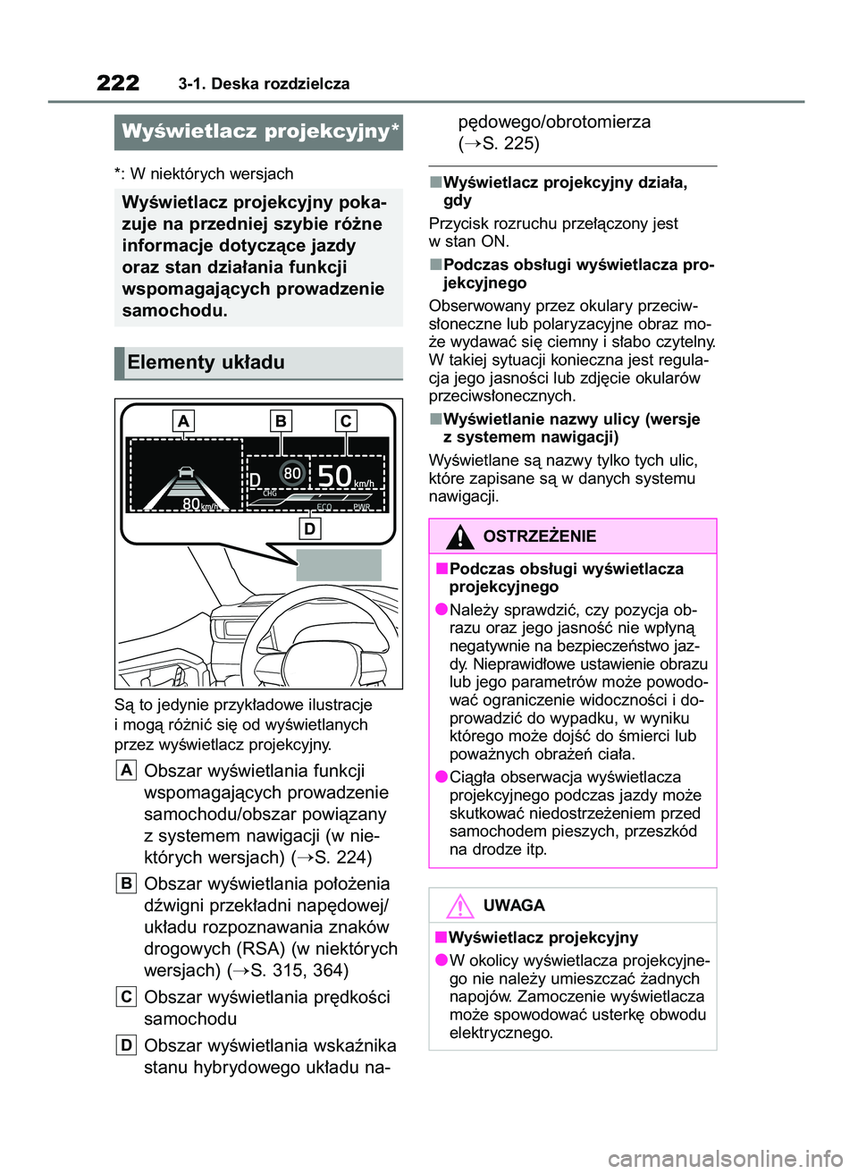 TOYOTA RAV4 PLUG-IN HYBRID 2023  Instrukcja obsługi (in Polish) *: W niektórych wersjach
Sà to jedynie przyk∏adowe ilustracje
i mogà ró˝niç si´ od wyÊwietlanych
przez wyÊwietlacz projekcyjny.
Obszar wyÊwietlania funkcji
wspomagajàcych prowadzenie
samo