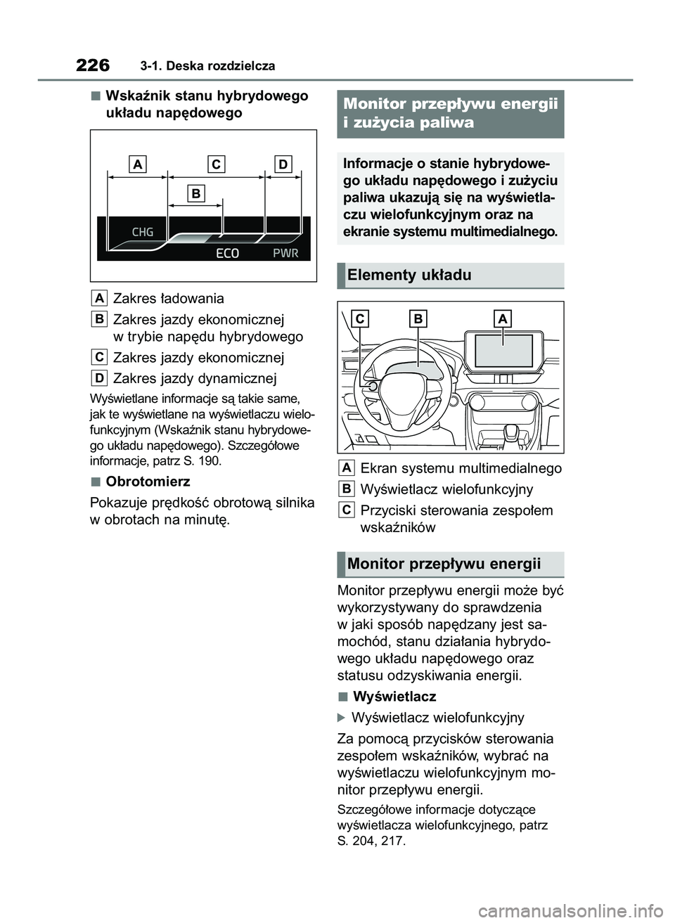TOYOTA RAV4 PLUG-IN HYBRID 2023  Instrukcja obsługi (in Polish) Wskaênik stanu hybrydowego
uk∏adu nap´dowego
Zakres ∏adowania
Zakres jazdy ekonomicznej
w trybie nap´du hybrydowego
Zakres jazdy ekonomicznej
Zakres jazdy dynamicznej
WyÊwietlane informacje s