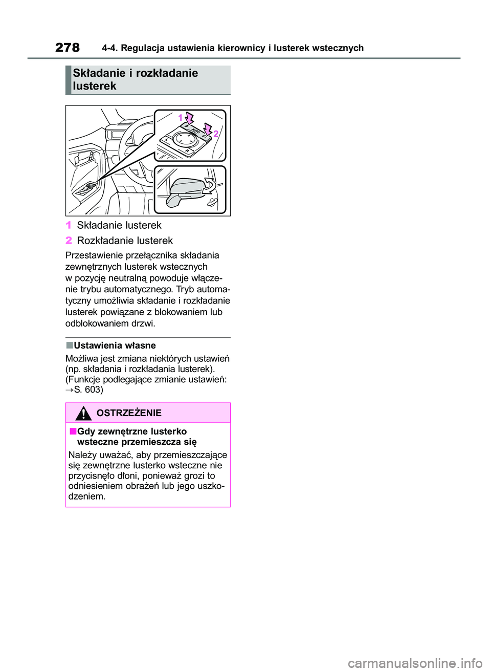 TOYOTA RAV4 PLUG-IN HYBRID 2023  Instrukcja obsługi (in Polish) 1Sk∏adanie lusterek
2Rozk∏adanie lusterek
Przestawienie prze∏àcznika sk∏adania
zewn´trznych lusterek wstecznych
w pozycj´ neutralnà powoduje w∏àcze-
nie trybu automatycznego. Tryb autom