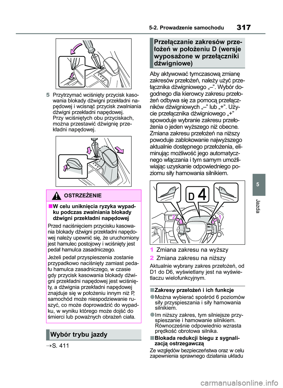 TOYOTA RAV4 PLUG-IN HYBRID 2023  Instrukcja obsługi (in Polish) 5Przytrzymaç wciÊni´ty przycisk kaso-
wania blokady dêwigni przek∏adni na-
p´dowej i wcisnàç przycisk zwalniania
dêwigni przek∏adni nap´dowej.
Przy wciÊni´tych obu przyciskach,
mo˝na p