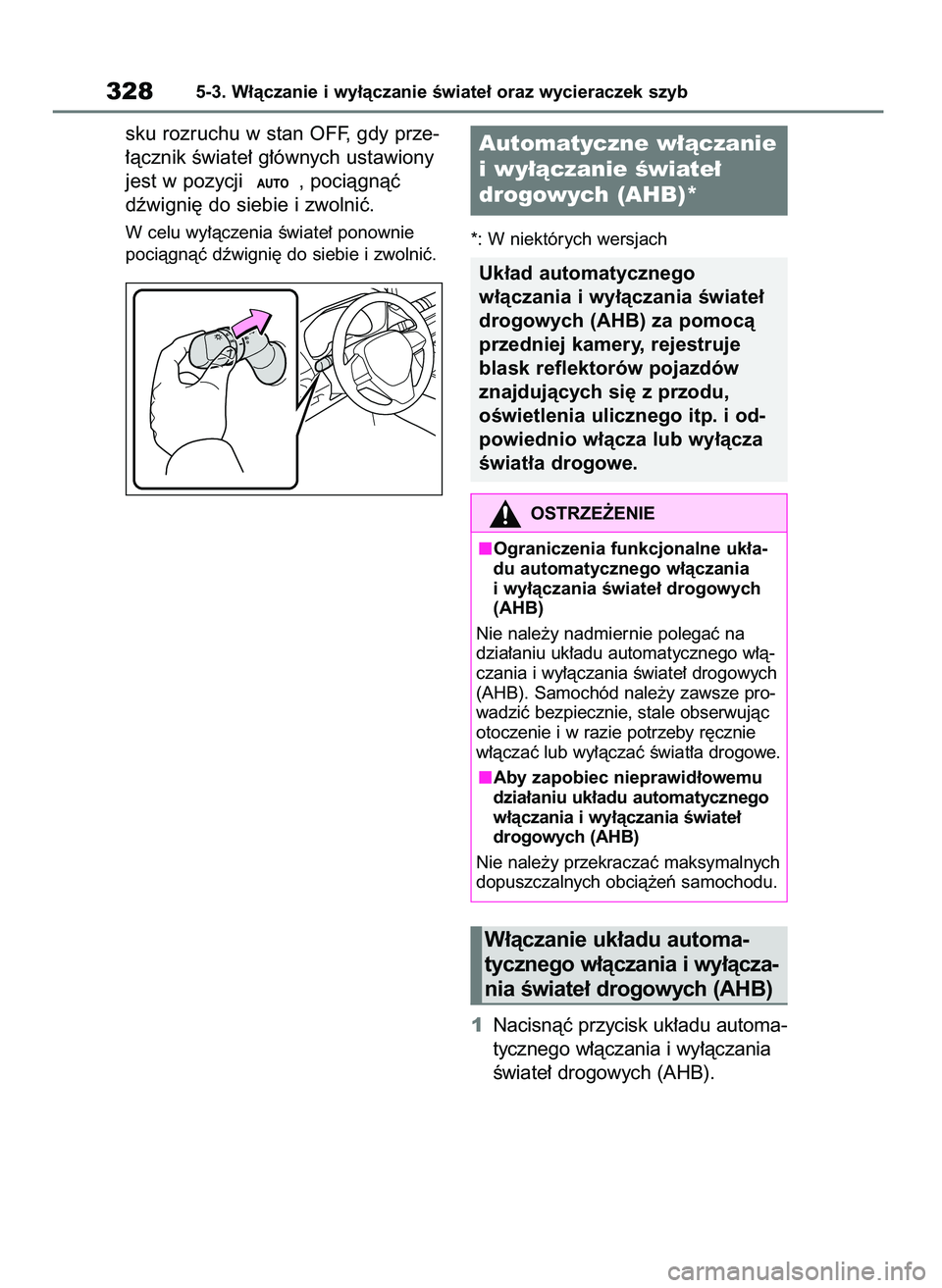 TOYOTA RAV4 PLUG-IN HYBRID 2023 Instrukcja obsługi (in Polish) sku rozruchu w stan OFF, gdy prze-
∏àcznik Êwiate∏ g∏ównych ustawiony
jest w pozycji , pociàgnàç
dêwigni´ do siebie i zwolniç.
W celu wy∏àczenia Êwiate∏ ponownie
pociàgnàç dê TOYOTA RAV4 PLUG-IN HYBRID 2023 Instrukcja obsługi (in Polish) sku rozruchu w stan OFF, gdy prze-
∏àcznik Êwiate∏ g∏ównych ustawiony
jest w pozycji , pociàgnàç
dêwigni´ do siebie i zwolniç.
W celu wy∏àczenia Êwiate∏ ponownie
pociàgnàç dê