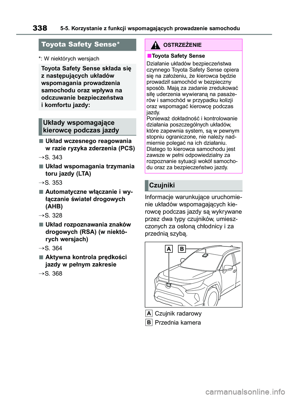 TOYOTA RAV4 PLUG-IN HYBRID 2023  Instrukcja obsługi (in Polish) *: W niektórych wersjach
Uk∏ad wczesnego reagowania
w razie ryzyka zderzenia (PCS)
S. 343
Uk∏ad wspomagania trzymania
toru jazdy (LTA)
S. 353
Automatyczne w∏àczanie i wy-
∏àczanie Êwiate