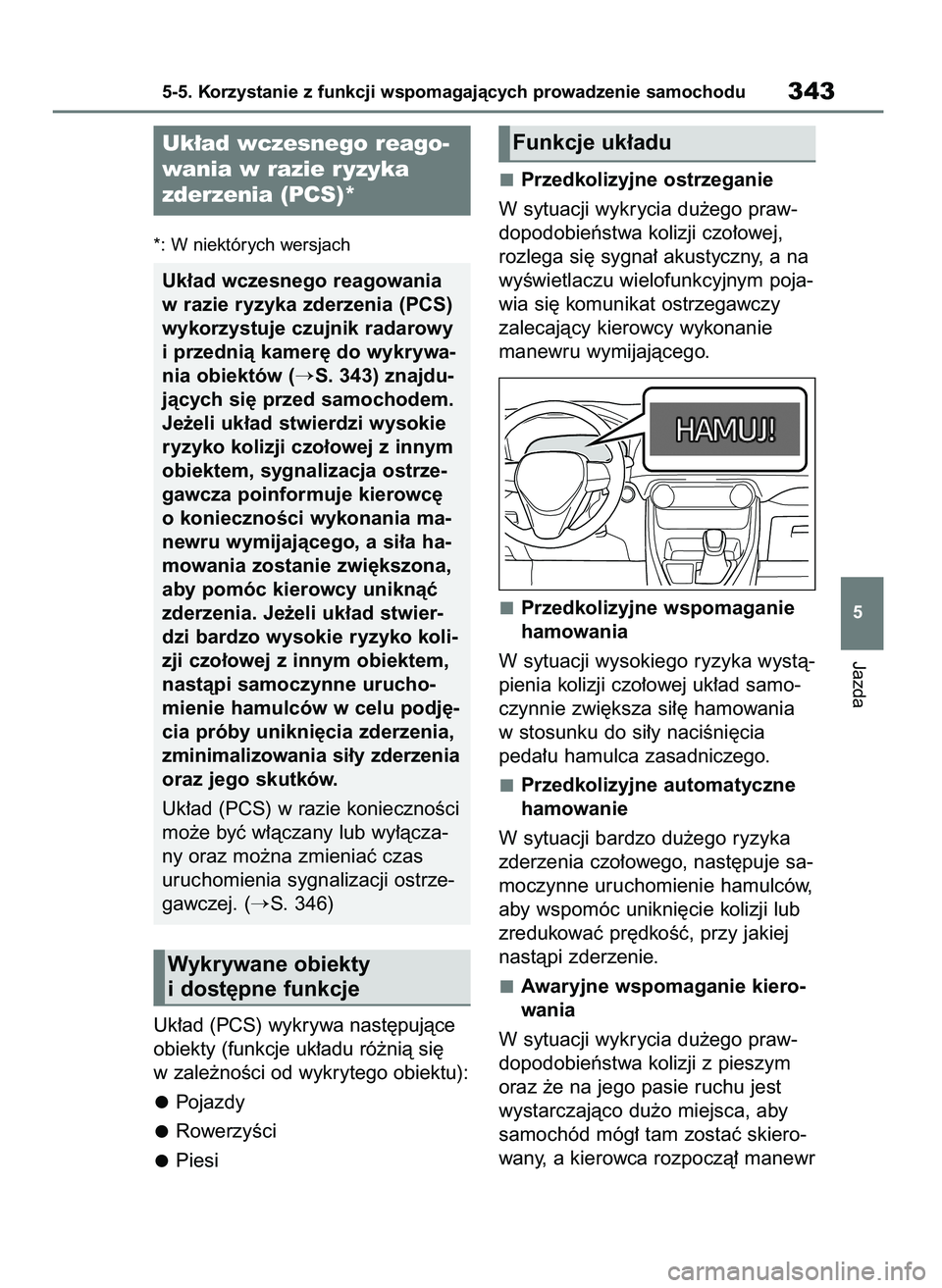 TOYOTA RAV4 PLUG-IN HYBRID 2023  Instrukcja obsługi (in Polish) *: W niektórych wersjach
Uk∏ad (PCS) wykrywa nast´pujàce
obiekty (funkcje uk∏adu ró˝nià si´
w zale˝noÊci od wykrytego obiektu):
Pojazdy
RowerzyÊci
PiesiPrzedkolizyjne ostrzeganie
W sytua