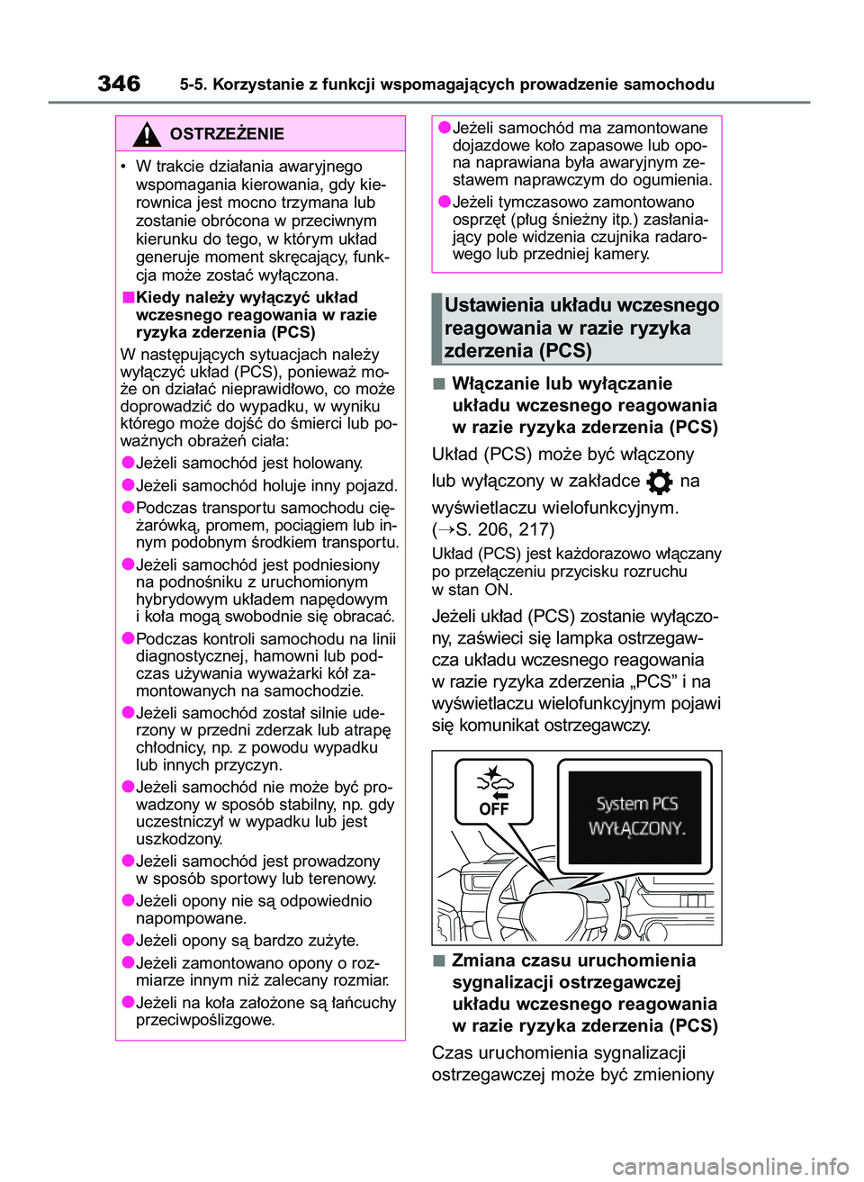 TOYOTA RAV4 PLUG-IN HYBRID 2023  Instrukcja obsługi (in Polish) W∏àczanie lub wy∏àczanie 
uk∏adu wczesnego reagowania
w razie ryzyka zderzenia (PCS)
Uk∏ad (PCS) mo˝e byç w∏àczony 
lub wy∏àczony w zak∏adce  na 
wyÊwietlaczu wielofunkcyjnym.
(
