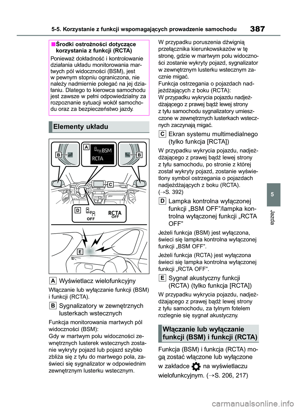 TOYOTA RAV4 PLUG-IN HYBRID 2023 Instrukcja obsługi (in Polish) WyÊwietlacz wielofunkcyjny
W∏àczanie lub wy∏àczanie funkcji (BSM)
i funkcji (RCTA).
Sygnalizatory w zewn´trznych
lusterkach wstecznych
Funkcja monitorowania mar twych pól
widocznoÊci (BSM):
TOYOTA RAV4 PLUG-IN HYBRID 2023 Instrukcja obsługi (in Polish) WyÊwietlacz wielofunkcyjny
W∏àczanie lub wy∏àczanie funkcji (BSM)
i funkcji (RCTA).
Sygnalizatory w zewn´trznych
lusterkach wstecznych
Funkcja monitorowania mar twych pól
widocznoÊci (BSM):