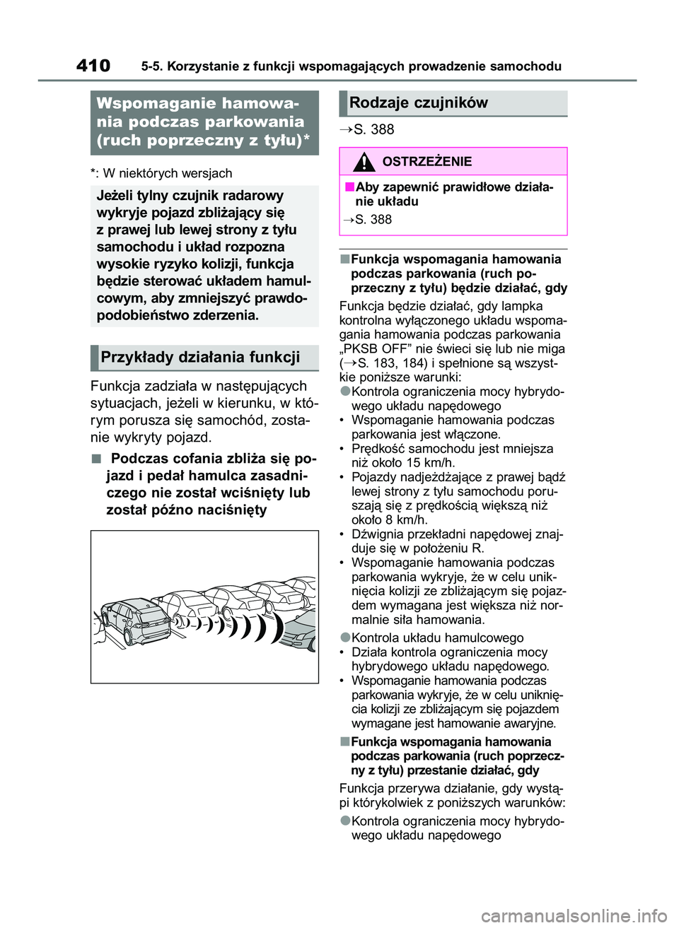 TOYOTA RAV4 PLUG-IN HYBRID 2023 Instrukcja obsługi (in Polish) *: W niektórych wersjach
Funkcja zadzia∏a w nast´pujàcych
sytuacjach, je˝eli w kierunku, w któ-
rym porusza si´ samochód, zosta-
nie wykryty pojazd.
Podczas cofania zbli˝a si´ po-
jazd i pe TOYOTA RAV4 PLUG-IN HYBRID 2023 Instrukcja obsługi (in Polish) *: W niektórych wersjach
Funkcja zadzia∏a w nast´pujàcych
sytuacjach, je˝eli w kierunku, w któ-
rym porusza si´ samochód, zosta-
nie wykryty pojazd.
Podczas cofania zbli˝a si´ po-
jazd i pe