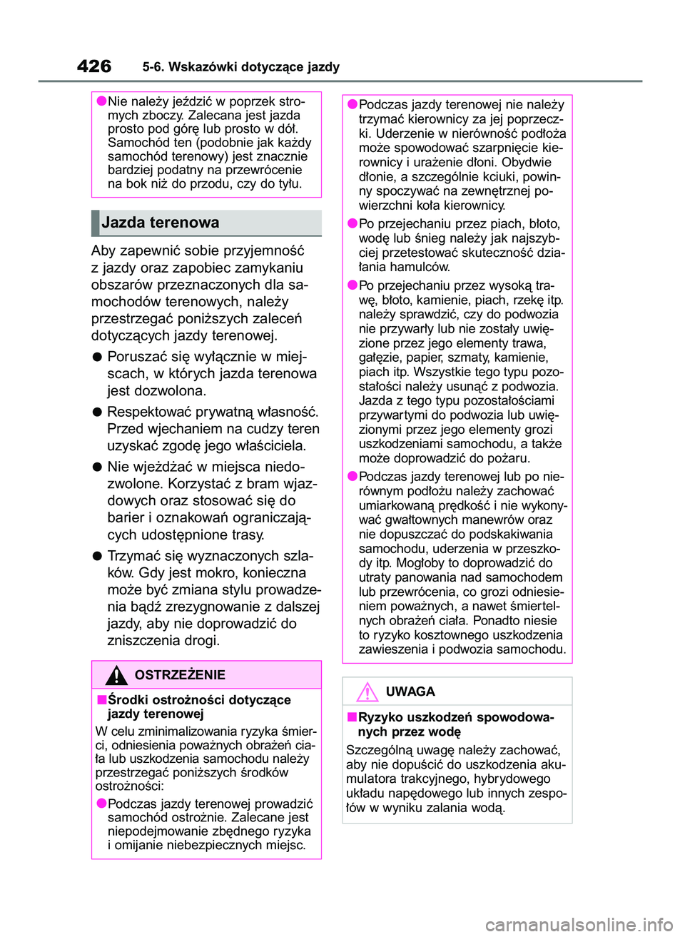 TOYOTA RAV4 PLUG-IN HYBRID 2023  Instrukcja obsługi (in Polish) Aby zapewniç sobie przyjemnoÊç
z jazdy oraz zapobiec zamykaniu
obszarów przeznaczonych dla sa-
mochodów terenowych, nale˝y
przestrzegaç poni˝szych zaleceƒ
dotyczàcych jazdy terenowej.
Porusz
