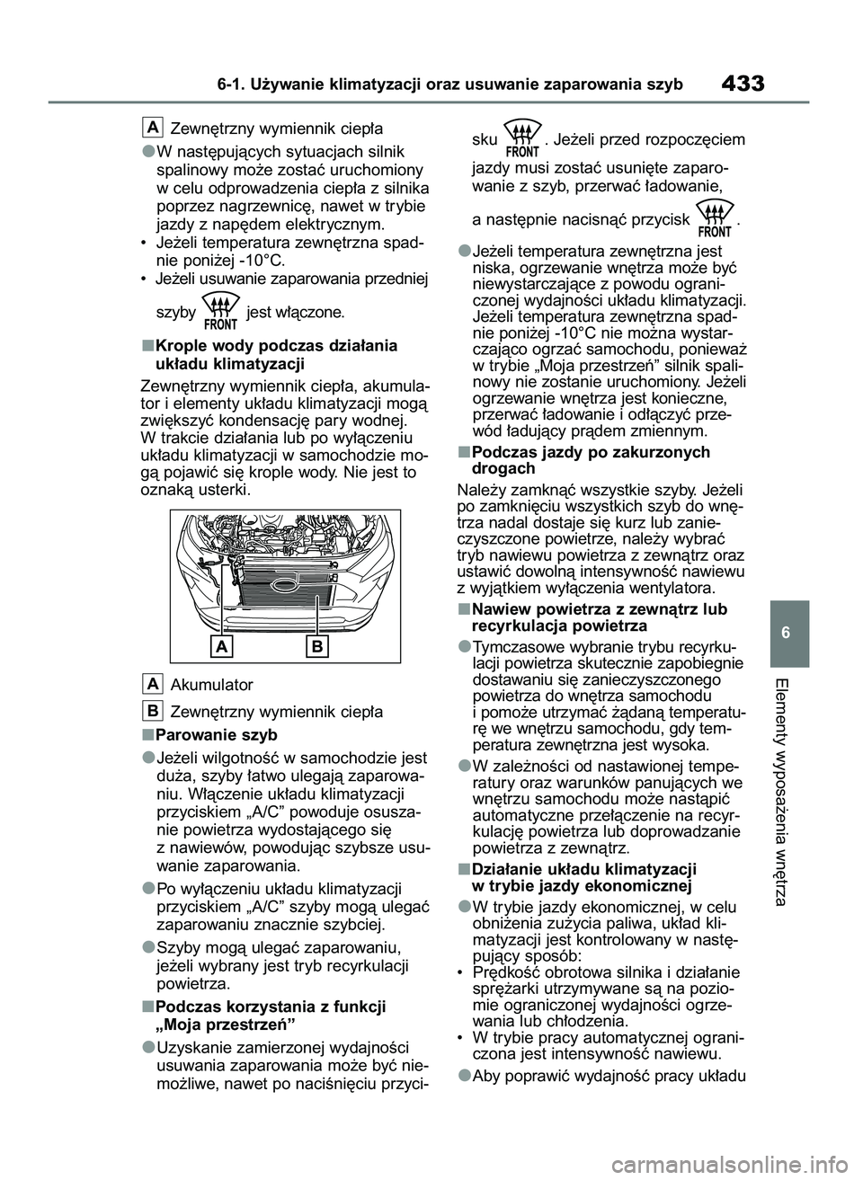 TOYOTA RAV4 PLUG-IN HYBRID 2023  Instrukcja obsługi (in Polish) Zewn´trzny wymiennik ciep∏a
W nast´pujàcych sytuacjach silnik
spalinowy mo˝e zostaç uruchomiony
w celu odprowadzenia ciep∏a z silnika
poprzez nagrzewnic´, nawet w trybie
jazdy z nap´dem ele