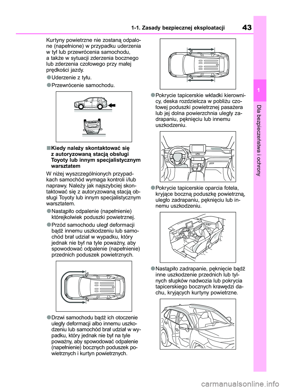 TOYOTA RAV4 PLUG-IN HYBRID 2023 Instrukcja obsługi (in Polish) Kur tyny powietrzne nie zostanà odpalo-
ne (nape∏nione) w przypadku uderzenia
w ty∏ lub przewrócenia samochodu,
a tak˝e w sytuacji zderzenia bocznego
lub zderzenia czo∏owego przy ma∏ej
pr´ TOYOTA RAV4 PLUG-IN HYBRID 2023 Instrukcja obsługi (in Polish) Kur tyny powietrzne nie zostanà odpalo-
ne (nape∏nione) w przypadku uderzenia
w ty∏ lub przewrócenia samochodu,
a tak˝e w sytuacji zderzenia bocznego
lub zderzenia czo∏owego przy ma∏ej
pr´
