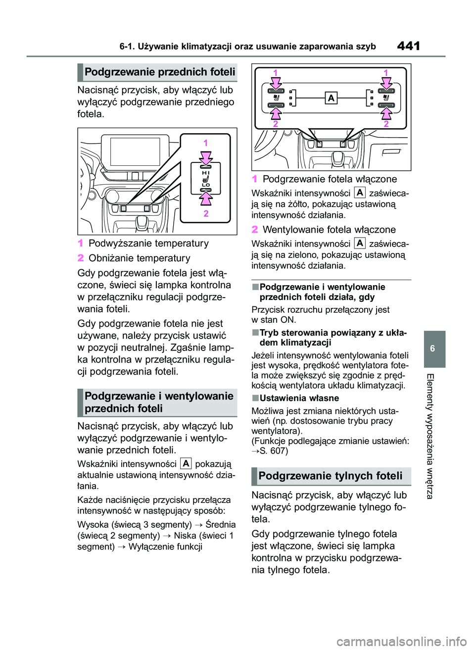 TOYOTA RAV4 PLUG-IN HYBRID 2023  Instrukcja obsługi (in Polish) Nacisnàç przycisk, aby w∏àczyç lub
wy∏àczyç podgrzewanie przedniego
fotela.
1Podwy˝szanie temperatury
2Obni˝anie temperatury
Gdy podgrzewanie fotela jest w∏à-
czone, Êwieci si´ lampka