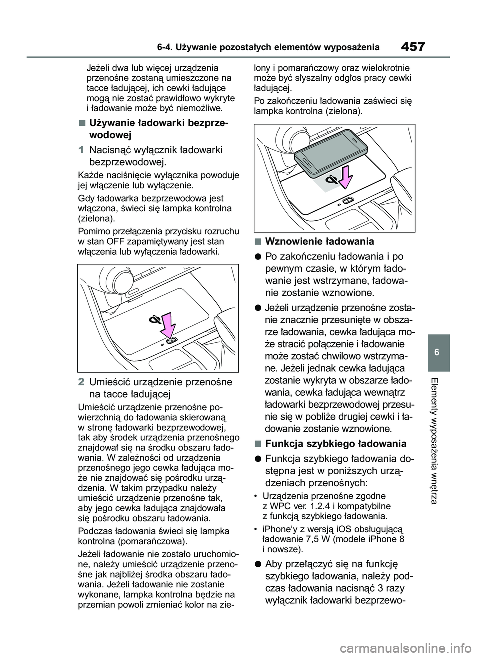 TOYOTA RAV4 PLUG-IN HYBRID 2023 Instrukcja obsługi (in Polish) Je˝eli dwa lub wi´cej urzàdzenia
przenoÊne zostanà umieszczone na
tacce ∏adujàcej, ich cewki ∏adujàce
mogà nie zostaç prawid∏owo wykryte
i ∏adowanie mo˝e byç niemo˝liwe.
U˝ywanie TOYOTA RAV4 PLUG-IN HYBRID 2023 Instrukcja obsługi (in Polish) Je˝eli dwa lub wi´cej urzàdzenia
przenoÊne zostanà umieszczone na
tacce ∏adujàcej, ich cewki ∏adujàce
mogà nie zostaç prawid∏owo wykryte
i ∏adowanie mo˝e byç niemo˝liwe.
U˝ywanie