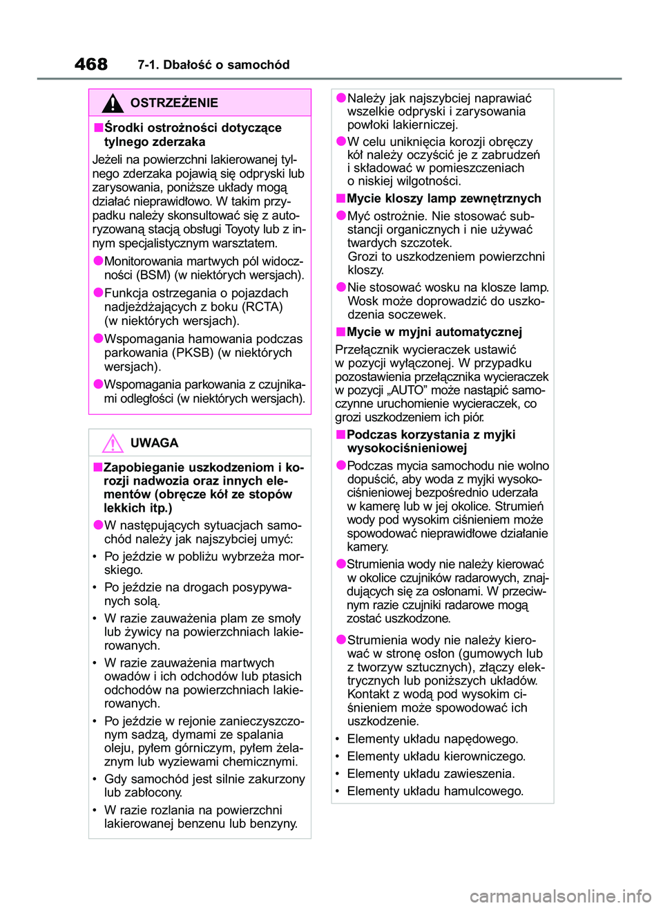 TOYOTA RAV4 PLUG-IN HYBRID 2023 Instrukcja obsługi (in Polish) 4687-1. Dba∏oÊç o samochód
Nale˝y jak najszybciej naprawiaç
wszelkie odpryski i zarysowania
pow∏oki lakierniczej.
W celu unikni´cia korozji obr´czy
kó∏ nale˝y oczyÊciç je z zabrudze TOYOTA RAV4 PLUG-IN HYBRID 2023 Instrukcja obsługi (in Polish) 4687-1. Dba∏oÊç o samochód
Nale˝y jak najszybciej naprawiaç
wszelkie odpryski i zarysowania
pow∏oki lakierniczej.
W celu unikni´cia korozji obr´czy
kó∏ nale˝y oczyÊciç je z zabrudze