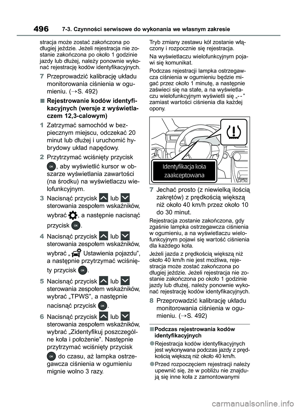 TOYOTA RAV4 PLUG-IN HYBRID 2023  Instrukcja obsługi (in Polish) stracja mo˝e zostaç zakoƒczona po
d∏ugiej jeêdzie. Je˝eli rejestracja nie zo-
stanie zakoƒczona po oko∏o 1 godzinie
jazdy lub d∏u˝ej, nale˝y ponownie wyko-
naç rejestracj´ kodów ident