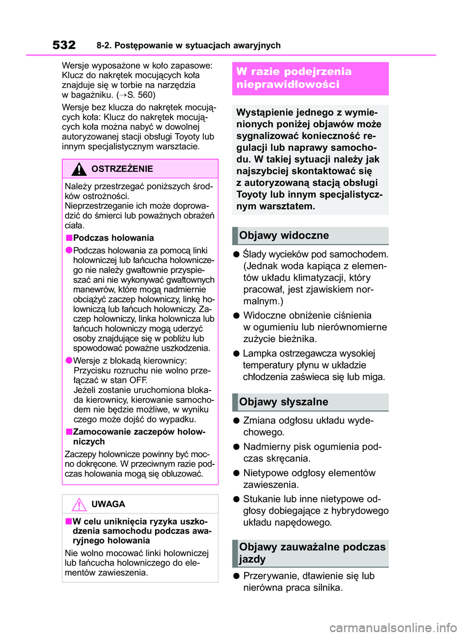 TOYOTA RAV4 PLUG-IN HYBRID 2023  Instrukcja obsługi (in Polish) Wersje wyposa˝one w ko∏o zapasowe:
Klucz do nakr´tek mocujàcych ko∏a
znajduje si´ w torbie na narz´dzia
w baga˝niku. (
S. 560)
Wersje bez klucza do nakr´tek mocujà-
cych ko∏a: Klucz do 